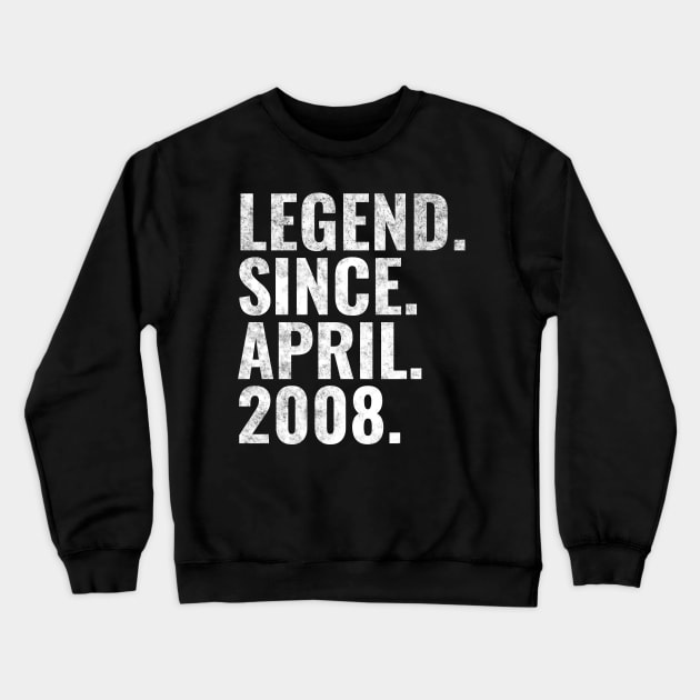 Legend since April 2008 Birthday Shirt Happy Birthday Shirts Crewneck Sweatshirt by TeeLogic